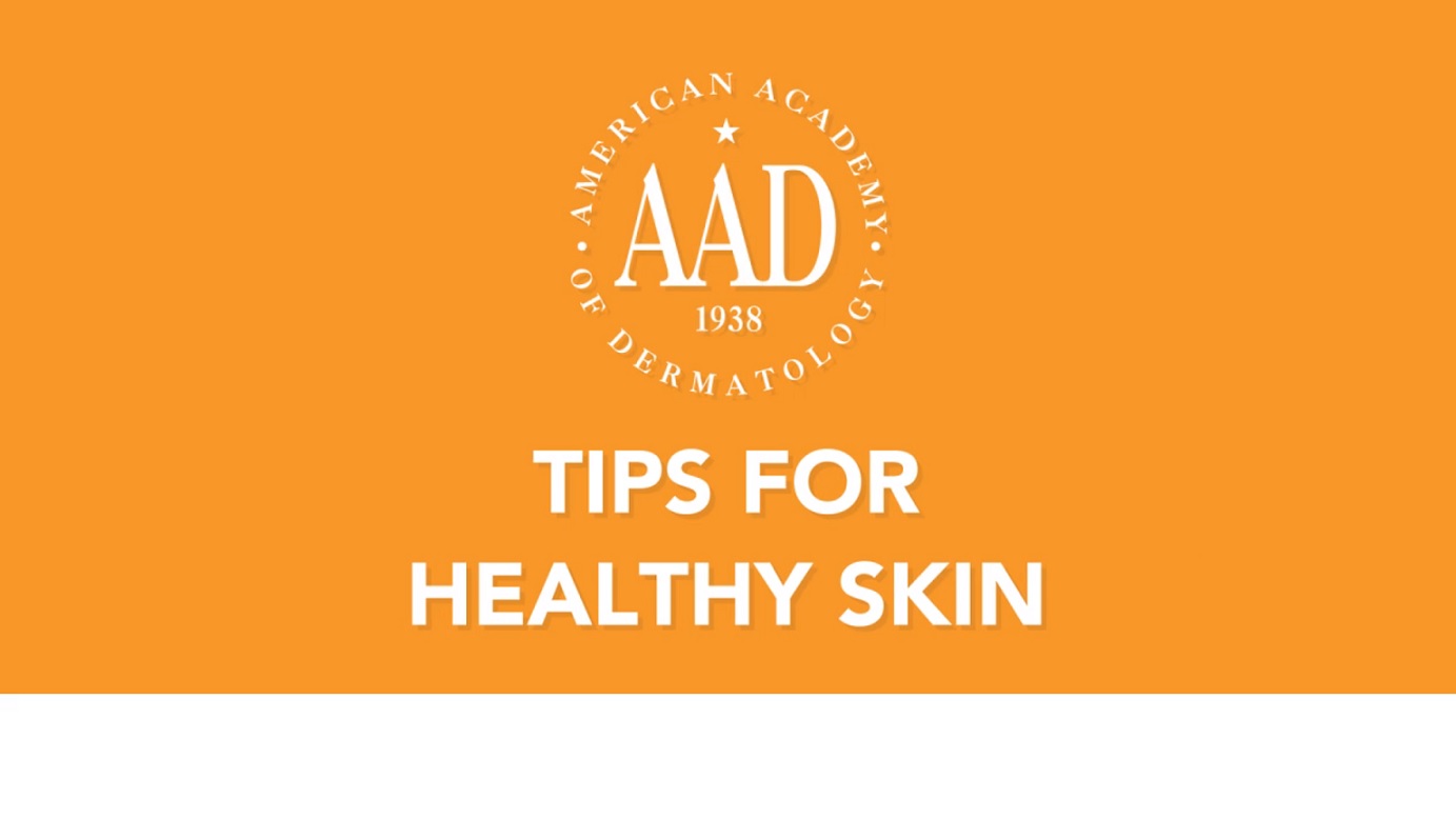 AAD Tips For Healthy Skin